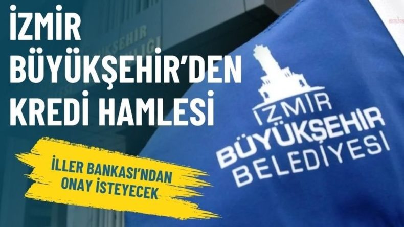 İzmir Büyükşehir’den kredi hamlesi: İller Bankası’ndan onay isteyecek