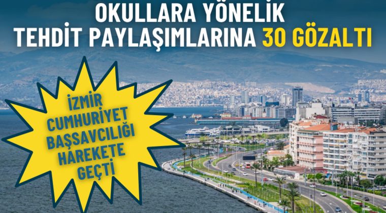 İzmir Cumhuriyet Başsavcılığı harekete ge&ccedil;ti: Okullara y&ouml;nelik tehdit paylaşımlarına 25&rsquo;i &ccedil;ocuk 30 g&ouml;zaltı