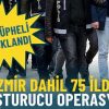 İzmir dahil 75 ilde dev uyuşturucu operasyonu: 638 ş&uuml;pheli tutuklandı