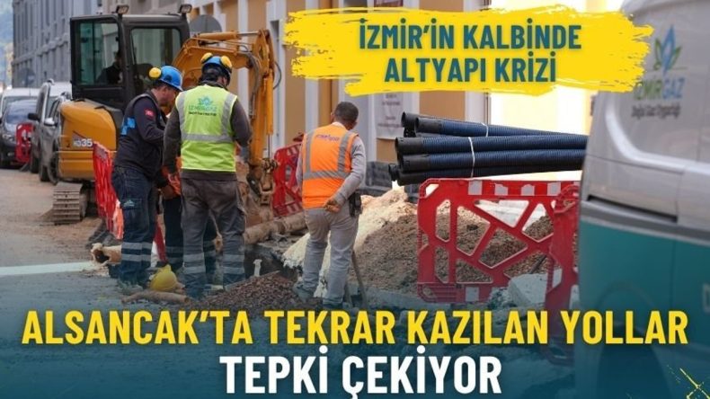 İzmir’in kalbinde altyapı krizi: Alsancak’ta tekrar kazılan yollar tepki çekiyor