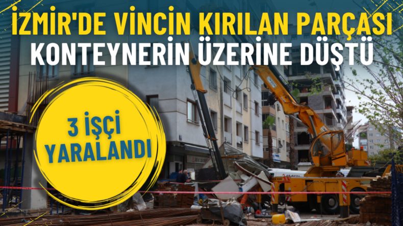 İzmir'de vincin kırılan par&ccedil;ası konteynerin &uuml;zerine d&uuml;şt&uuml;: 3 iş&ccedil;i yaralandı