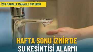 İzmirliler pazar keyfiniz etkilenebilir: İZSU bu mahalleleri işaret etti