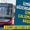 İzmir&rsquo;in bu g&uuml;zergahında İZMİRGAZ &ccedil;alışmaları başlıyor: Bu 2 ESHOT hattı bug&uuml;nden itibaren rota &ccedil;evirecek