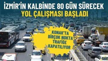 İzmir&rsquo;in Kalbinde 80 G&uuml;n S&uuml;recek Yol &Ccedil;alışması Başladı: Konak&rsquo;ta Bir&ccedil;ok Nokta Trafiğe Kapatılıyor
