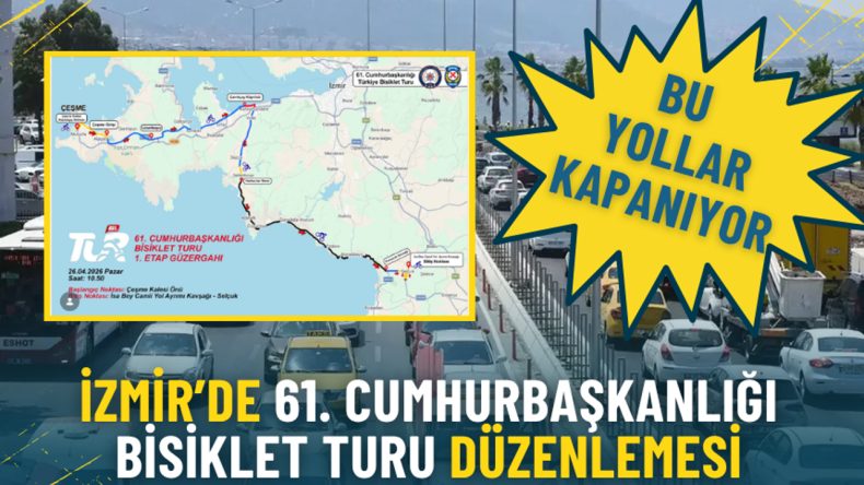 İzmir&rsquo;de 61. Cumhurbaşkanlığı Bisiklet Turu D&uuml;zenlemesi: Bu Yollar Kapanıyor