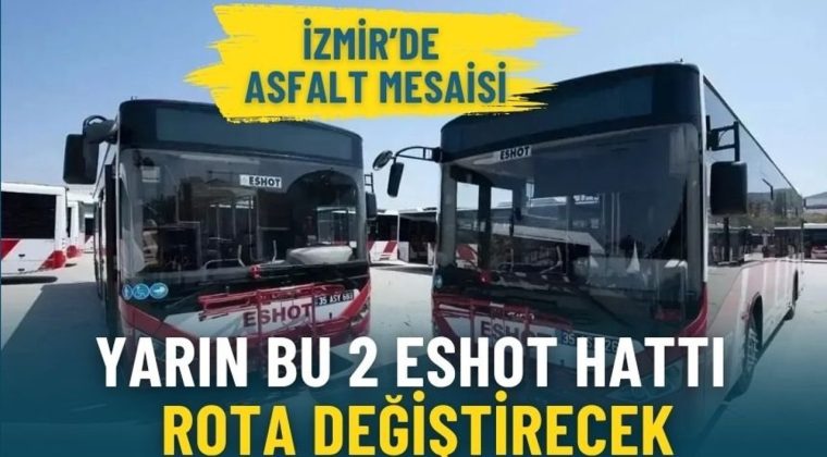 İzmir&rsquo;de asfalt mesaisi: Yarın bu 2 ESHOT hattı rota değiştirecek