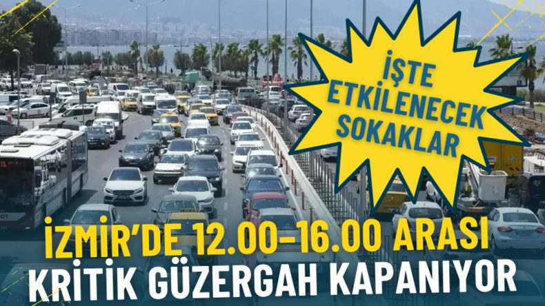 İzmir&rsquo;de bug&uuml;n 12.00&ndash;16.00 arası kritik g&uuml;zergah kapanıyor: İşte etkilenecek sokaklar