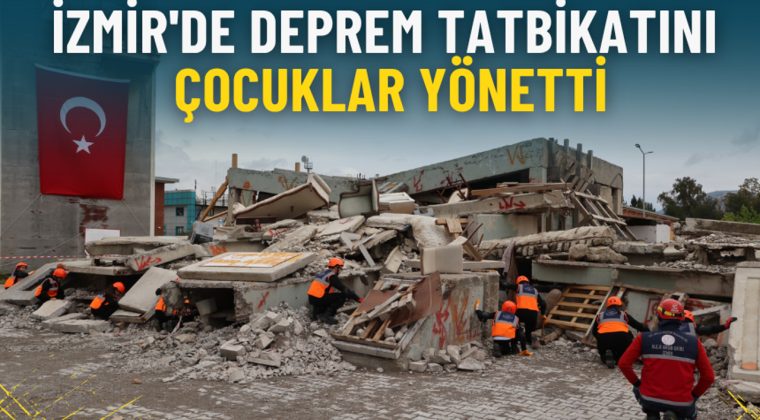 İzmir&rsquo;de deprem tatbikatını 23 Nisan&rsquo;da &ccedil;ocuklar y&ouml;netti