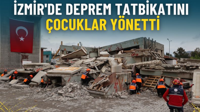 İzmir&rsquo;de deprem tatbikatını 23 Nisan&rsquo;da &ccedil;ocuklar y&ouml;netti