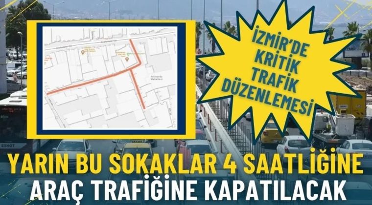 İzmir&rsquo;de Kritik Trafik D&uuml;zenlemesi: Yarın Bu Sokaklar 4 Saatliğine Ara&ccedil; Trafiğine Kapatılacak