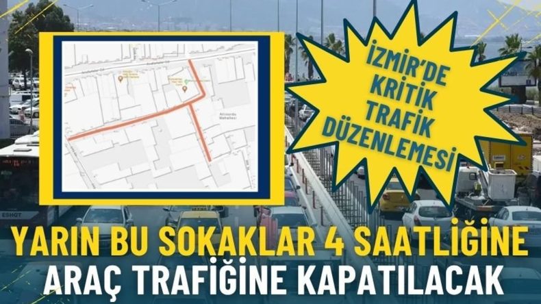 İzmir’de Kritik Trafik Düzenlemesi: Yarın Bu Sokaklar 4 Saatliğine Araç Trafiğine Kapatılacak