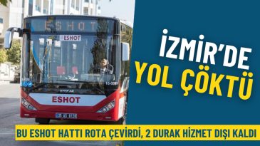 İzmir&rsquo;de yol &ccedil;&ouml;kt&uuml;: Bu ESHOT hattı rota &ccedil;evirdi, 2 durak hizmet dışı kaldı