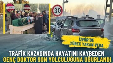 İzmir&rsquo;de y&uuml;rek yakan veda: Trafik kazasında hayatını kaybeden gen&ccedil; doktor son yolculuğuna uğurlandı