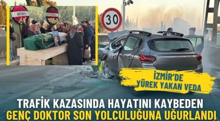 İzmir&rsquo;de y&uuml;rek yakan veda: Trafik kazasında hayatını kaybeden gen&ccedil; doktor son yolculuğuna uğurlandı