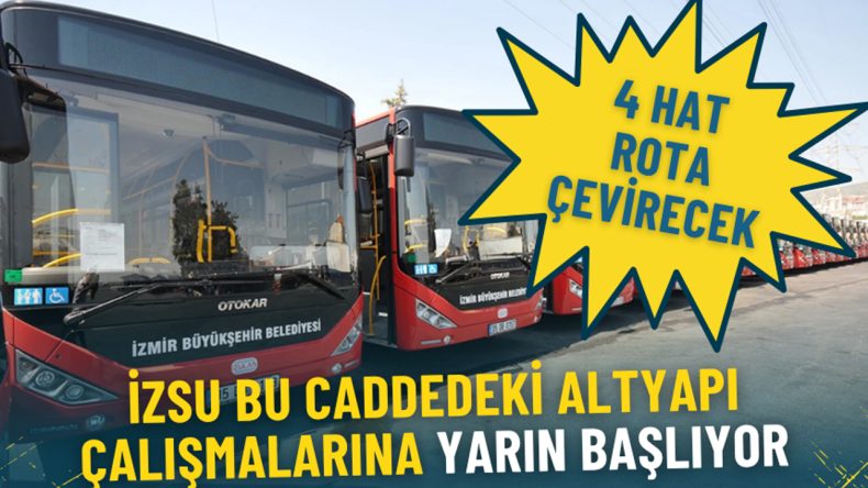 İZSU bu caddedeki altyapı &ccedil;alışmalarına yarın başlıyor: İzmir&rsquo;deki bu 4 hat rota &ccedil;evirecek