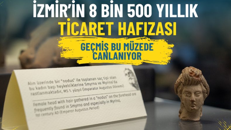 Liman kenti İzmir&rsquo;in 8 bin 500 yıllık ticaret hafızası: Ge&ccedil;miş bu m&uuml;zede canlanıyor