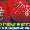 Meslek Fabrikası Operasyonuna İl&ccedil;e Belediye Başkanlarından Tepki