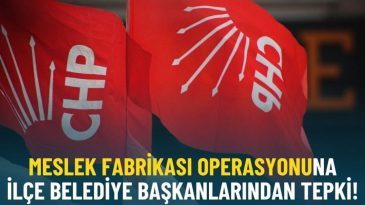 Meslek Fabrikası Operasyonuna İl&ccedil;e Belediye Başkanlarından Tepki