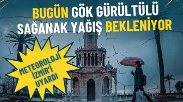 Meteoroloji bug&uuml;n İzmir&rsquo;i işaret etti: Kuvvetli g&ouml;k g&uuml;r&uuml;lt&uuml;l&uuml; sağanak yağış bekleniyor, şemsiyenizi unutmayın