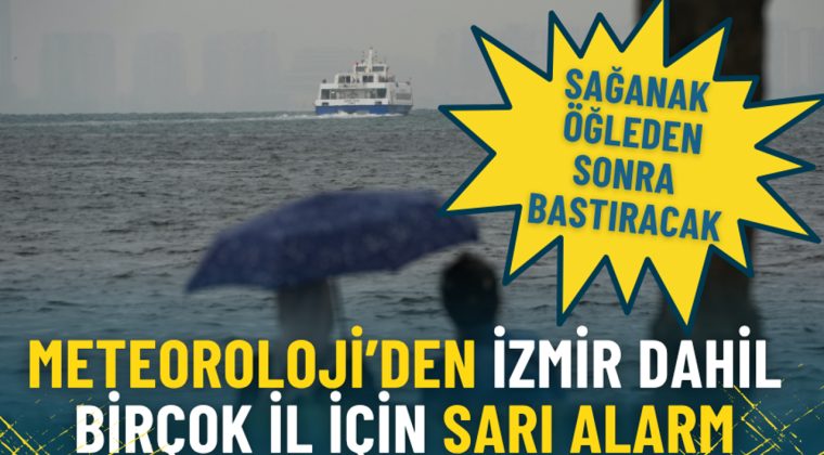 Meteoroloji&rsquo;den İzmir dahil bir&ccedil;ok il i&ccedil;in sarı alarm: Sağanak &ouml;ğleden sonra bastıracak