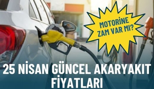 Motorine zam var mı? 25 Nisan g&uuml;ncel akaryakıt fiyatları