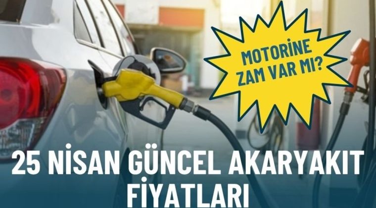 Motorine zam var mı? 25 Nisan g&uuml;ncel akaryakıt fiyatları