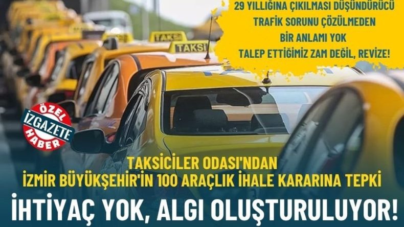 Taksiciler Odası'ndan İzmir B&uuml;y&uuml;kşehir'in 100 ara&ccedil;lık ihale kararına tepki: İhtiya&ccedil; yok, algı oluşturuluyor!